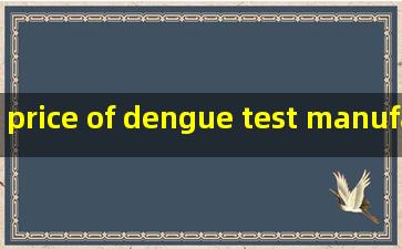 price of dengue test manufacturers